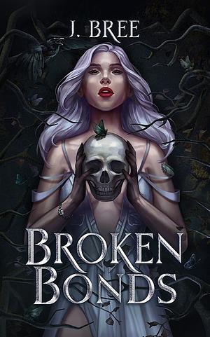 Broken Bonds by J. Bree