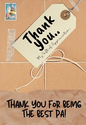 Thank You For Being The Best Pa!: My Gift Of Appreciation: Full Color Gift Book - Prompted Questions - 6.61 x 9.61 inch by The Life Graduate Publishing Group