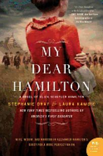 My Dear Hamilton: A Novel of Eliza Schuyler Hamilton by Laura Kamoie, Stephanie Dray