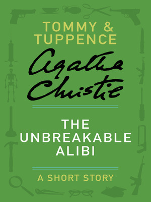 The Unbreakable Alibi by Agatha Christie