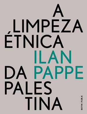 A Limpeza Étnica da Palestina by Ilan Pappé