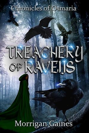 Treachery of Ravens by Morrigan Gaines