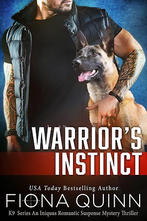 Warrior's Instinct: Cerberus Tactical K9 Team Bravo by Fiona Quinn, Fiona Quinn