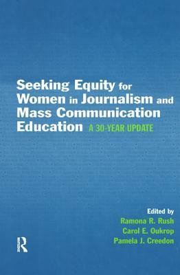 Seeking Equity for Women in Journalism and Mass Communication Education: A 30-Year Update by 