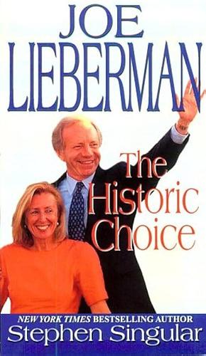 Joe Lieberman: The Historic Choice by Stephen Singular