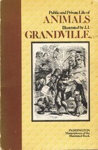 Public and private life of animals (Masterpieces of the illustrated book) by P.J. Stahl, J.J. Grandville