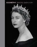 Elizabeth II: Princess, Queen, Icon by Alexandra Shulman