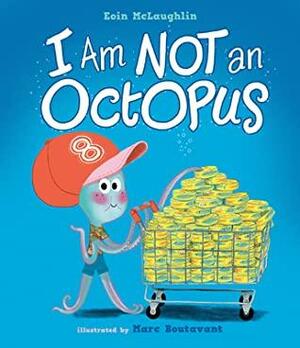 I Am Not an Octopus by Eoin McLaughlin, Marc Boutavant