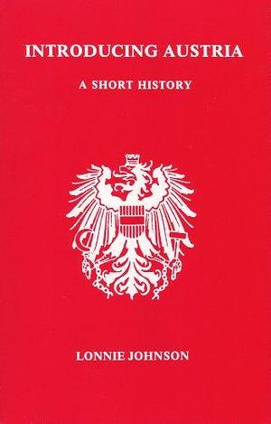 Introducing Austria: A Short History by Lonnie Johnson