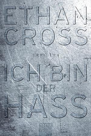 Ich bin der Hass by Ethan Cross