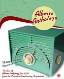 Alberta Anthology: The Best of Cbc's Alberta Anthology for 2005 by CBC