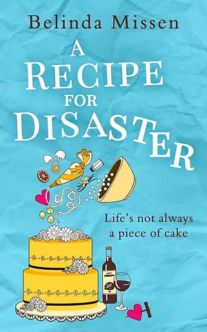 Recipe for Disaster by Belinda Missen, Belinda Missen