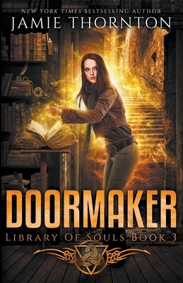 Doormaker: Library of Souls (Book 3) by Jamie Thornton