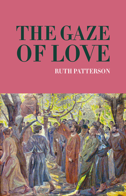 The Gaze of Love by Ruth Patterson