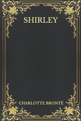 Shirley by Charlotte Brontë