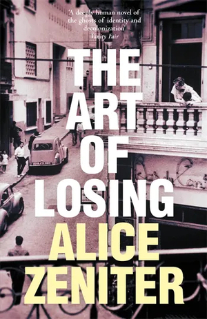 The Art of Losing by Alice Zeniter