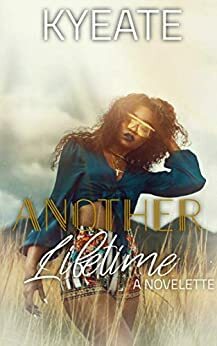 Another Lifetime: A Novelette by Kyeate