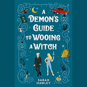 A Demon's Guide to Wooing a Witch by Sarah Hawley