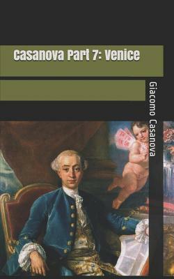 Casanova Part 7: Venice by Giacomo Casanova