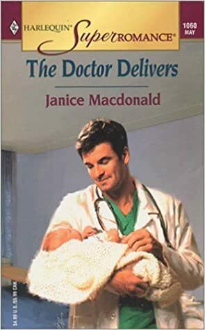 The Doctor Delivers by Janice Macdonald