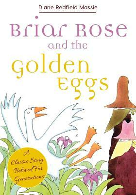 Briar Rose and the Golden Eggs by Diane Redfield Massie