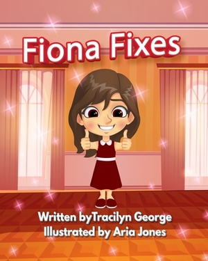 Fiona Fixes by Tracilyn George