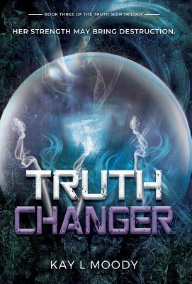 Truth Changer by Kay L. Moody