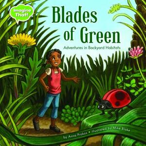 Blades of Green: Adventures in Backyard Habitats by Anna Prokos