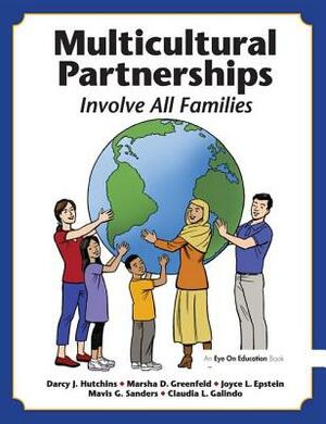 Multicultural Partnerships: Involve All Families by Darcy J. Hutchins, Joyce L. Epstein, Marsha D. Greenfeld