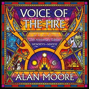 Voice of the Fire: 25th Anniversary Edition by Alan Moore