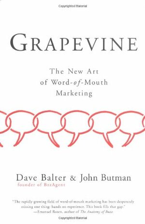 Grapevine: The New Art of Word-Of-Mouth Marketing by John Butman, Dave Balter