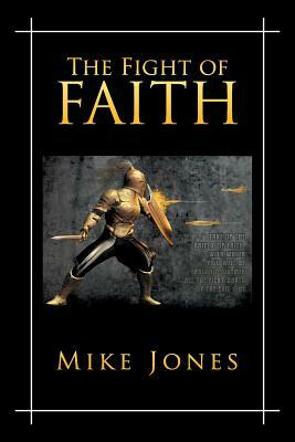 The Fight of Faith by Mike Jones