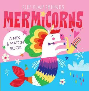 Flip-Flap Friends: Mermicorns by 