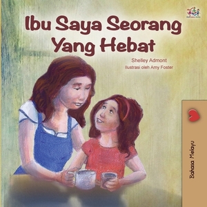 My Mom is Awesome (Malay Edition) by Kidkiddos Books, Shelley Admont