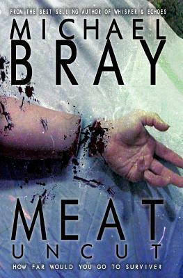 Meat: Uncut by Michael Bray