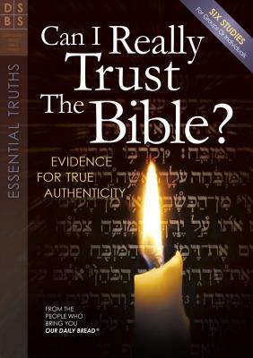 Can I Really Trust the Bible?: Evidences for True Authenticity by Our Daily Bread Ministries
