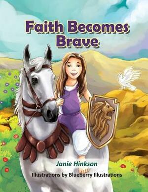 Faith Becomes Brave by Janie L. Hinkson