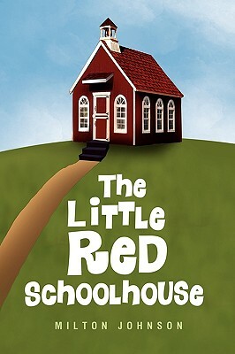 The Little Red Schoolhouse by Milton Johnson