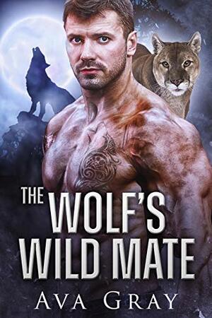 The Wolf's Wild Mate by Ava Gray