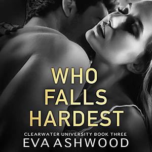 Who Falls Hardest by Eva Ashwood