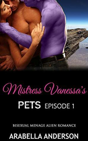 Mistress Vanessa's Pets Episode 1 by Arabella Anderson, Gayle Keo
