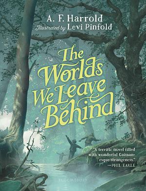 The Worlds We Leave Behind: SHORTLISTED FOR THE YOTO CARNEGIE MEDAL FOR ILLUSTRATION by Levi Pinfold, A.F. Harrold
