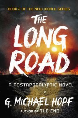 The Long Road: A Postapocalyptic Novel by G. Michael Hopf
