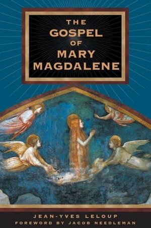 The Gospel of Mary Magdalene by Jean-Yves Leloup, Jacob Needleman