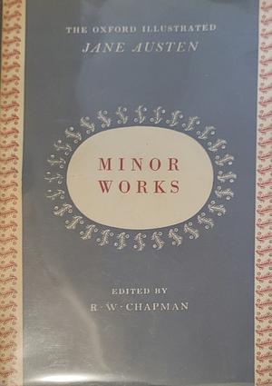 Oxford Illustrated Jane Austen Minor Works by R.W. Chapman