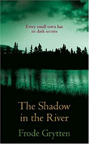 The Shadow in the River by Frode Grytten