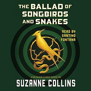 The Ballad of Songbirds and Snakes by Suzanne Collins