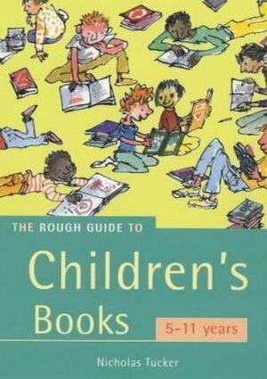 The Rough Guide to Children's Books: 5-11 years by Nicholas Tucker