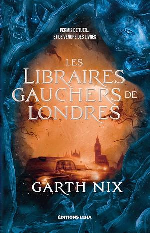 Les Libraires gauchers de Londres by Garth Nix