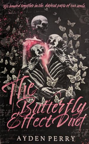 The Butterfly Effect Duet by Ayden Perry